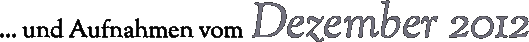 … und Aufnahmen vom Dezember